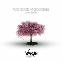 Sam Smith - Too Good At Goodbyes (Varun Remix)
