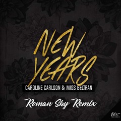 Caroline Carlson & Miss Beltran - New Years (Roman Sky Remix)