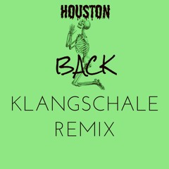 HOUSTON - Back // Klangschale Remix
