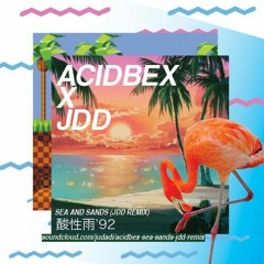 Acidbex - Sea & Sands (JDD Remix)
