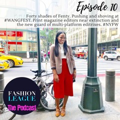 Episode 10: Forty shades of Fenty. Pushing and shoving at #WANGFEST #NYFW