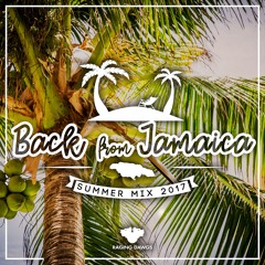 BACK FROM JAMAICA - Summer Mixtape 2017