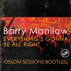 ⬇ Barry Manilow - Everything's Gonna Be All Right (Ossom Sessions Bootleg)
