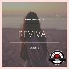 Ahxello - Revival | AirwaveMusic Release