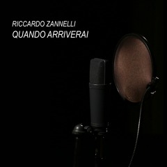 Riccardo Zannelli - Quando Arriverai