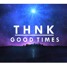 ThnK - Good Times