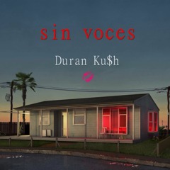 03 Sin Voces - Duran Kush Prod.El Ambidieztro