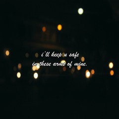 i'll keep you safe in these arms of mine (feat. shiloh)