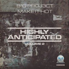 B1G PR0J3CT - Make It Hot