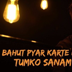 Bahut Pyar Karte Hain Tumko Sanam | Unplugged Version | Siddharth Slathia