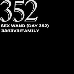 Sex Wand (day 352)