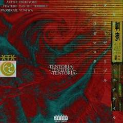 Tentoria ft. Tan The Terrible [prod. Yuni Wa]