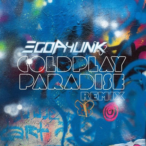 Coldplay Paradise (EgoPhunk Remix) [FREE DOWNLOAD] by