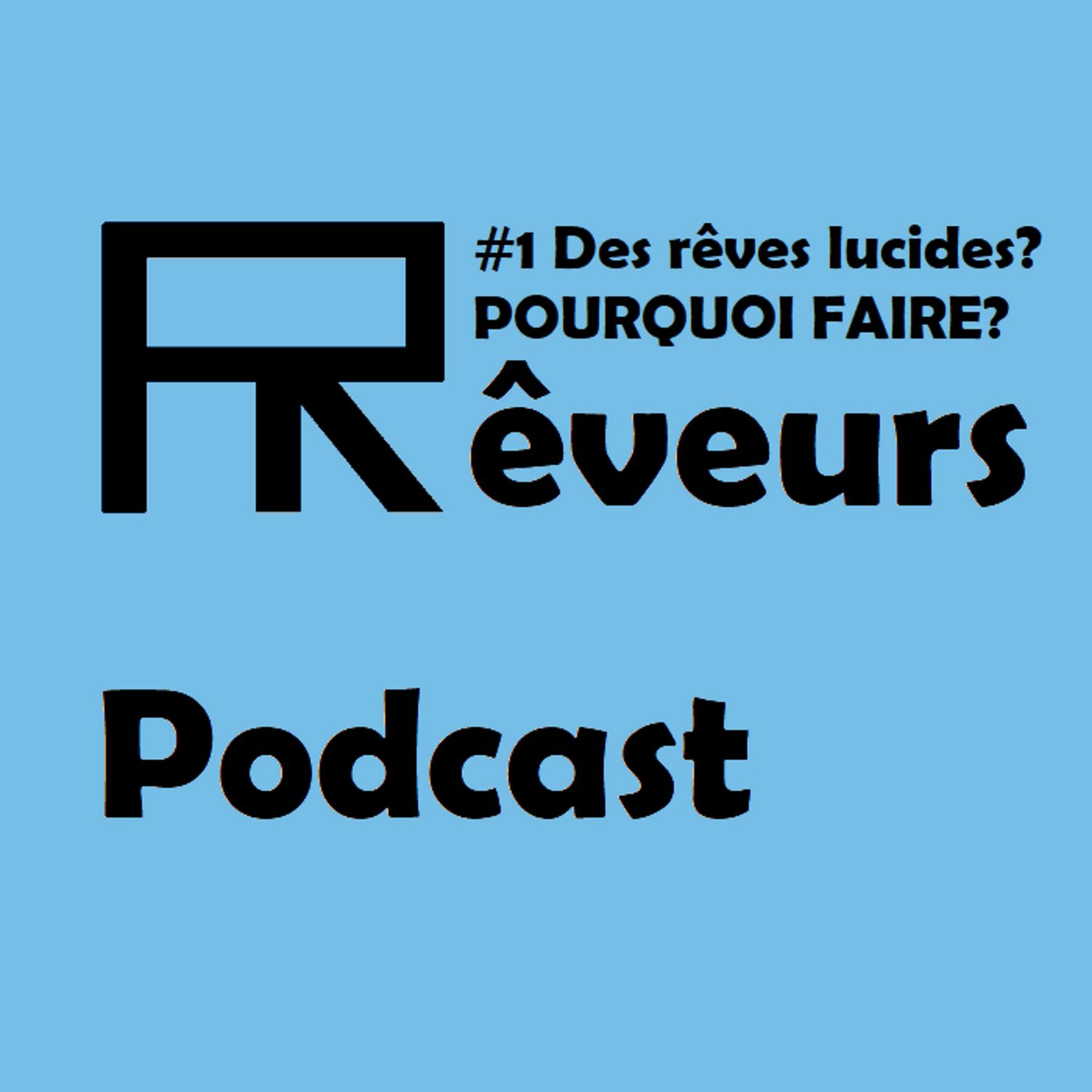 Podcast des Rêveurs: Apprendre à maîtriser et comprendre ses rêves