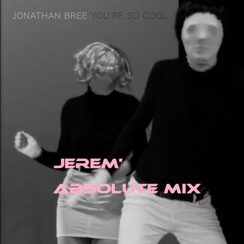Jonathan Bree - You're So Cool (Absolute Mix)
