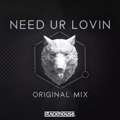 Stackhouse - Need Ur Lovin (Original Mix)