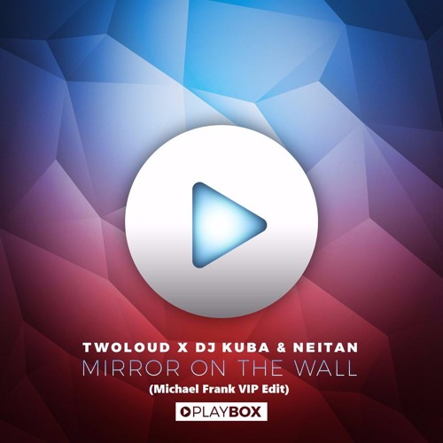 twoloud x DJ KUBA & NEITAN - Mirror On The Wall (Michael Frank VIP Edit)| Out Now