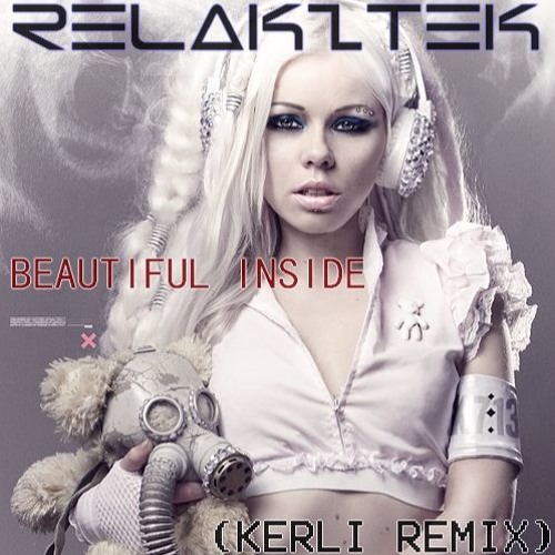 Relakztek - Beautiful Inside (Kerli Remix)