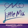 CNCO ft. Little mix - Reggaeton Lento