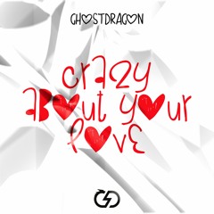 GhostDragon - Crazy About Your Love