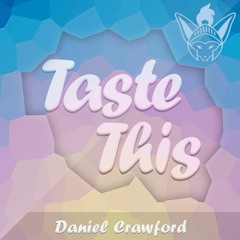 Daniel Crawford - Taste This [Argofox Release]