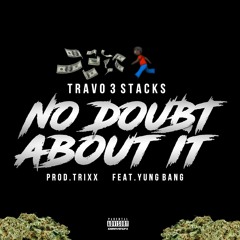 TRAVO3K feat Yung Bang  No Doubt About It prod trixx