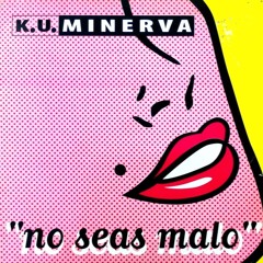Minerva - No Seas Malo