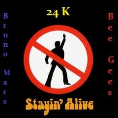 24K Stayin Alive - Bruno Mars Vs Bee Gees (Dj Legato)