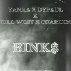 YANRA- BINK$ X DYPAUL X CHARLEM X BILL'WEST
