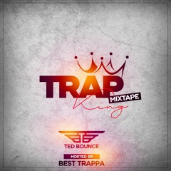 TRAP KING  - TED BOUNCE ( Hosted by BestTrappa1 )