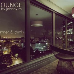 Deep & Lounge | Deep House Set [Dinner & Drink] Mixed By Johnny M