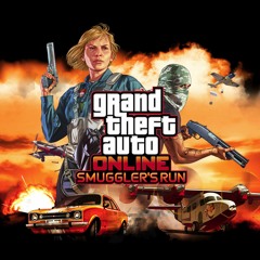 GTA Online: ''Smuggler's Run'' Trailer Song