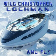 And Fly (Wild Christopher / Lochman)