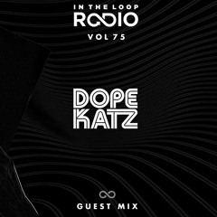 In The Loop Radio Vol. 75 (DOPE KATZ Guest Mix)