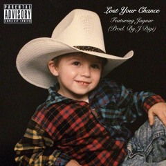 Lost Your Chance (Feat. Jaquar)