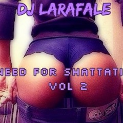 Need For ShaTTaTinG VoL 2 By Dj LaRaFaLe