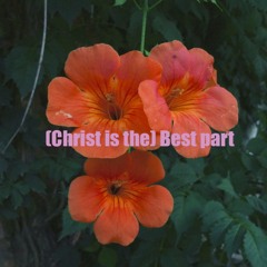 (Christ is the) Best Part- Daniel Caesar