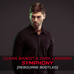Clean Bandit Ft. Zara Larsson - Symphony (Rebourne Bootleg)(Free Download)