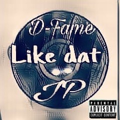 D-Fame X JP- Like Datt (Prod by CLYAD)
