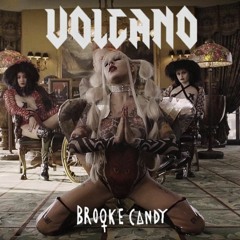Brooke Candy - Volcano