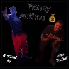 G'KiDD Kj Feat. Ayo Bullet X Money Anthem