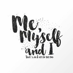 Me,Myself & I