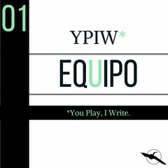 You Play I Write [01] — Equipo