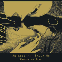 Antesis ft. Paula Os - Wandering Star