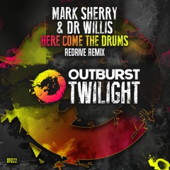 Mark Sherry & Dr Willis - Here Come The Drums (ReDrive Remix) [Outburst Twilight]