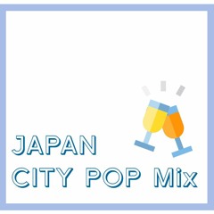 JAPAN CITY POP Mix