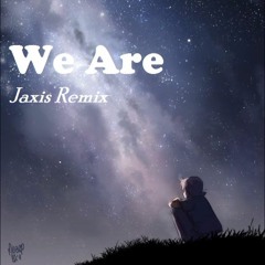 One Ok Rock - We Are (Jaxis Remix)