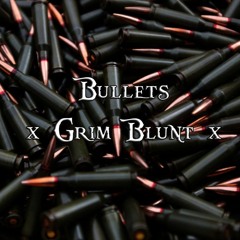 Bullets Prod. x Grim Blunt x