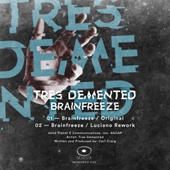 Tres Demented - Brainfreeze (Luciano Rework)