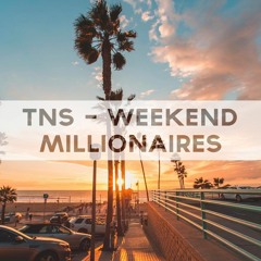TNS - Weekend Millionaires (FEAT.Katelyn Tarver) *FREE DOWNLOAD*